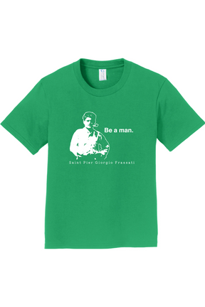Be a Man  - St. Pier Giorgio Frassati Youth T-Shirt