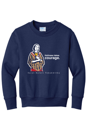 Holiness Takes Courage – St Kateri Tekakwitha - Youth Crewneck Sweatshirt