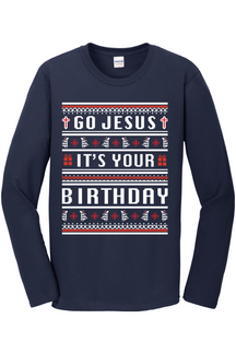 Go Jesus, It's your Birthday! Long Sleeve T-Shirt