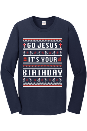Go Jesus, It's your Birthday! Long Sleeve T-Shirt