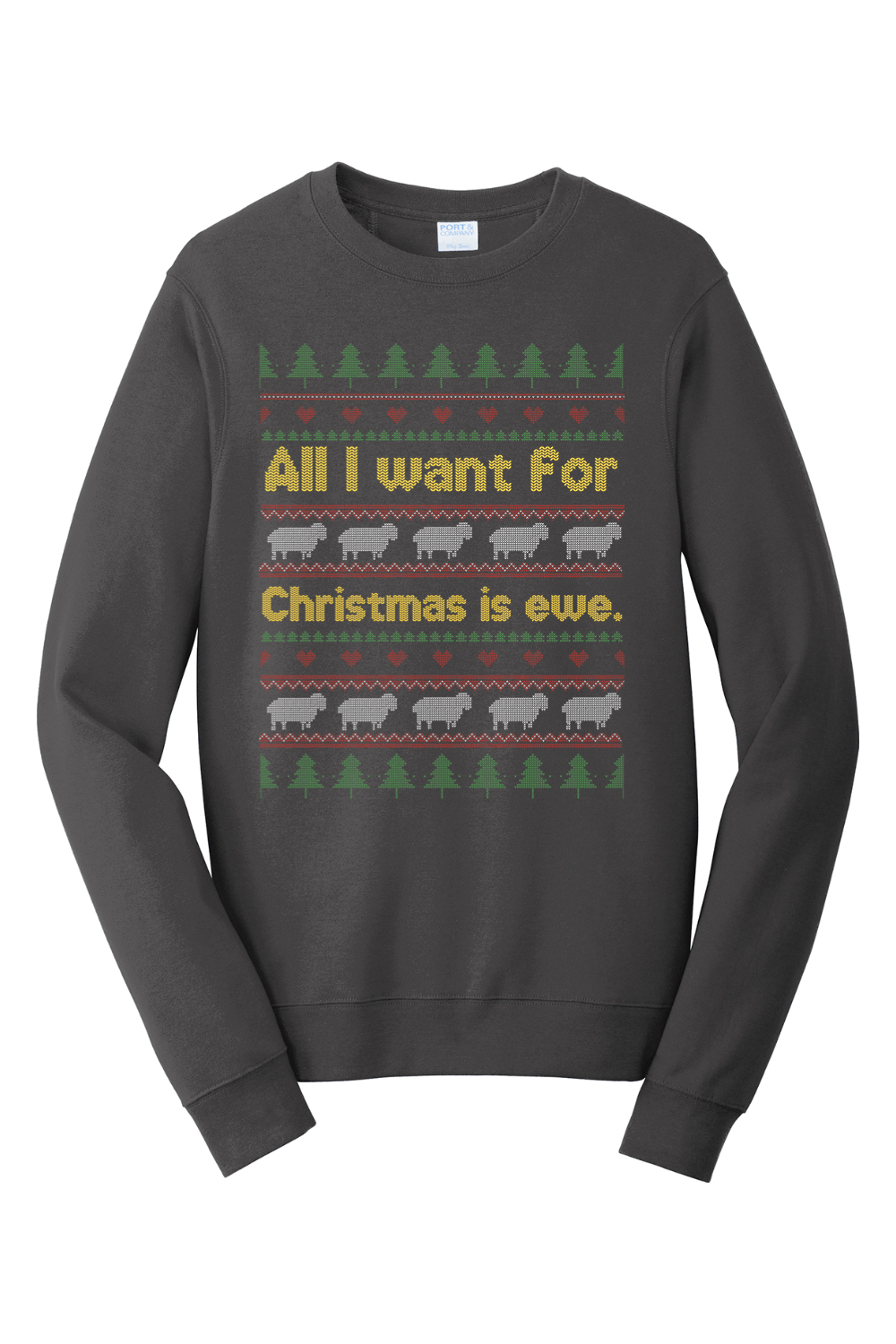All I Want for Christmas is Ewe Crewneck Sweatshirt