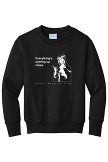Everything's Coming Up Roses - St Rose of Lima - Youth  Crewneck Sweatshirt