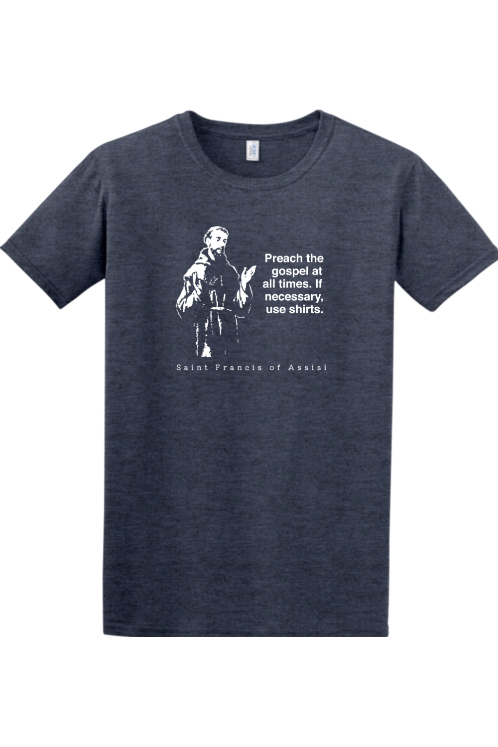 Preach the Gospel - St. Francis of Assisi - T-shirt