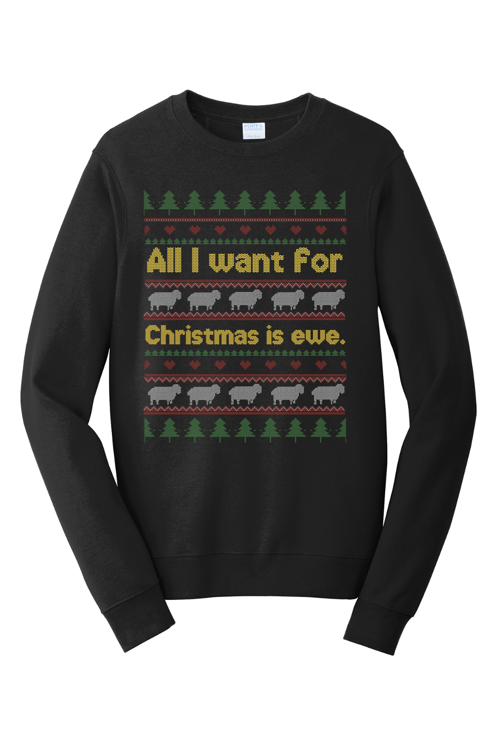 All I Want for Christmas is Ewe Crewneck Sweatshirt