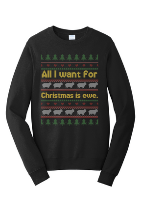 All I Want for Christmas is Ewe Crewneck Sweatshirt