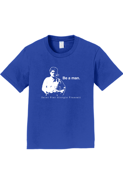 Be a Man  - St. Pier Giorgio Frassati Youth T-Shirt