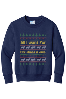 All I Want for Christmas is Ewe Youth Crewneck Sweatshirt