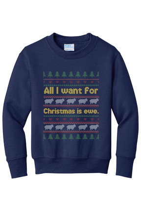 All I Want for Christmas is Ewe Youth Crewneck Sweatshirt