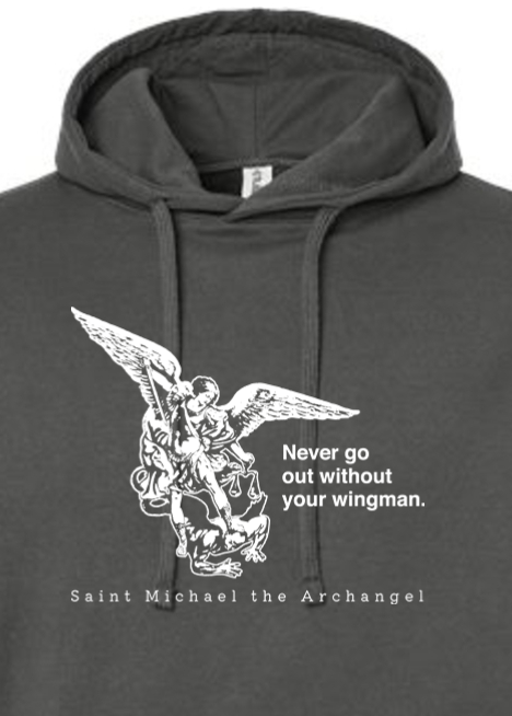 Never Go Without Your Wingman - St. Michael the Archangel - Hoodie Sweatshirt