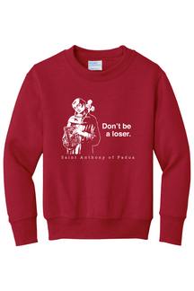 Don't Be a Loser - St Anthony of Padua - Youth Crewneck Sweatshirt