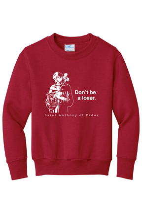 Don't Be a Loser - St Anthony of Padua - Youth Crewneck Sweatshirt