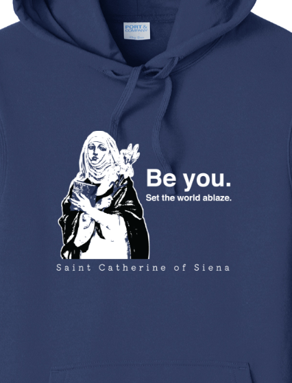 Be You - St. Catherine of Siena Hoodie Sweatshirt