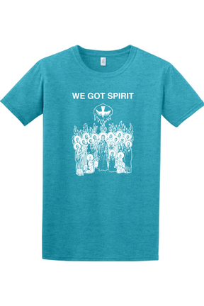 We Got Spirit - Pentecost - T-shirt