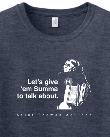 Let's Give 'em Summa to Talk About - St. Thomas Aquinas - T-shirt