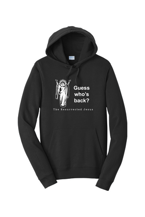 Guess Who's Back - Resurrection Jesus Hoodie Sweatshirt