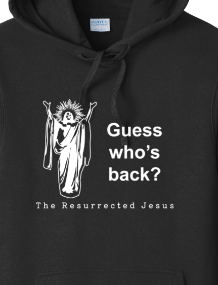 Guess Who's Back - Resurrection Jesus Hoodie Sweatshirt