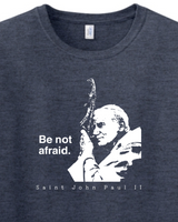 Be Not Afraid - St. John Paul II T-Shirt