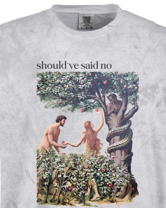 Should've Said No - Adam and Eve Adult T-shirt - Comfort Colors