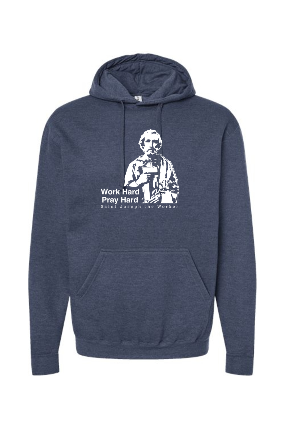 Work Hard Pray Hard - St. Joseph the Worker - Hoodie Sweatshirt