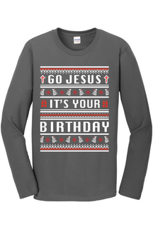 Go Jesus, It's your Birthday! Long Sleeve T-Shirt