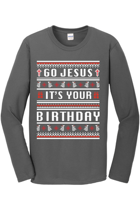 Go Jesus, It's your Birthday! Long Sleeve T-Shirt