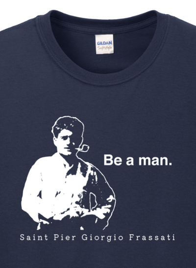 Be a Man  - St. Pier Giorgio Frassati Long Sleeve