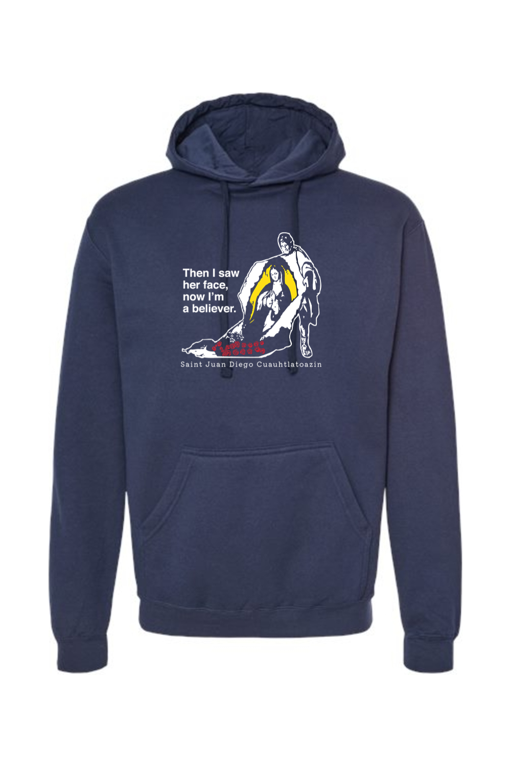 Then I Saw Her Face - St. Juan Diego - Hoodie Sweatshirt