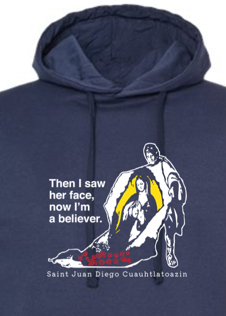 Then I Saw Her Face - St. Juan Diego - Hoodie Sweatshirt