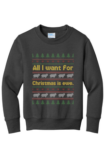 All I Want for Christmas is Ewe Youth Crewneck Sweatshirt