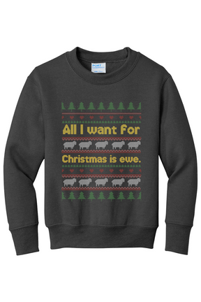 All I Want for Christmas is Ewe Youth Crewneck Sweatshirt