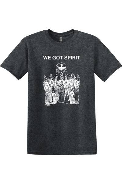We Got Spirit - Pentecost - T-shirt