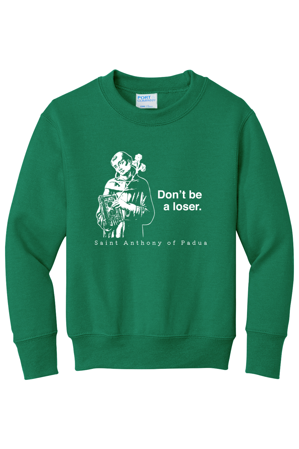 Don't Be a Loser - St Anthony of Padua - Youth Crewneck Sweatshirt