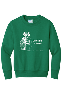 Don't Be a Loser - St Anthony of Padua - Youth Crewneck Sweatshirt