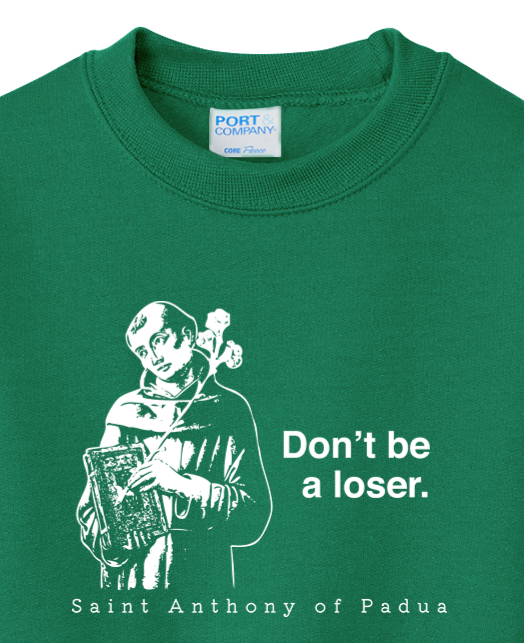 Don't Be a Loser - St Anthony of Padua - Youth Crewneck Sweatshirt