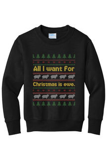 All I Want for Christmas is Ewe Youth Crewneck Sweatshirt