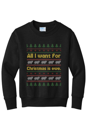 All I Want for Christmas is Ewe Youth Crewneck Sweatshirt