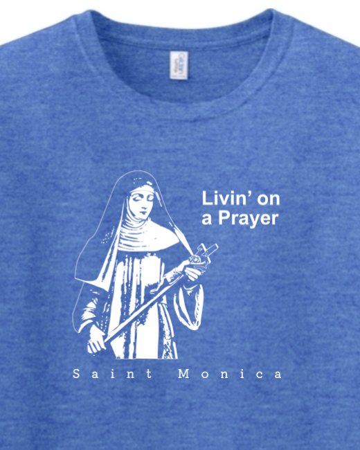 Livin' on a Prayer - St. Monica - T-shirt