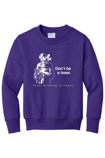 Don't Be a Loser - St Anthony of Padua - Youth Crewneck Sweatshirt