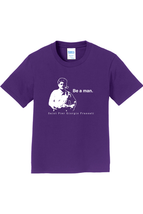 Be a Man  - St. Pier Giorgio Frassati Youth T-Shirt