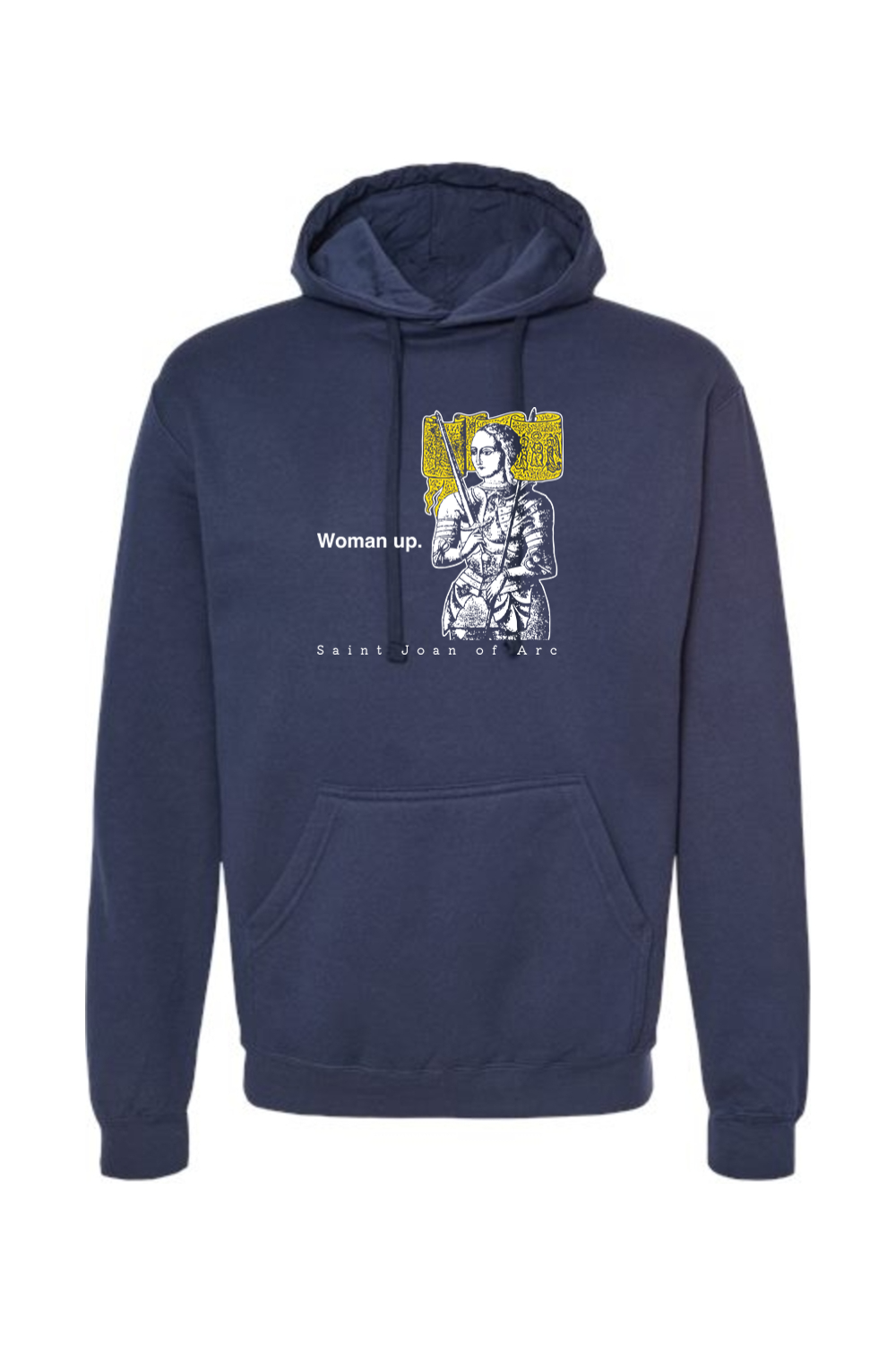 Woman Up - St. Joan of Arc - Hoodie Sweatshirt