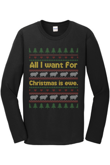 All I Want for Christmas is Ewe Long Sleeve T-Shirt
