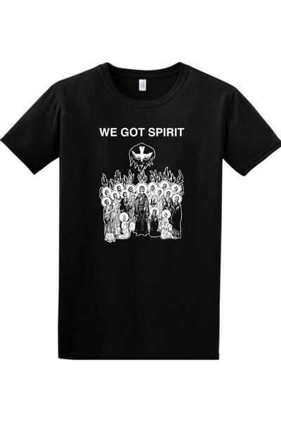 We Got Spirit - Pentecost - T-shirt