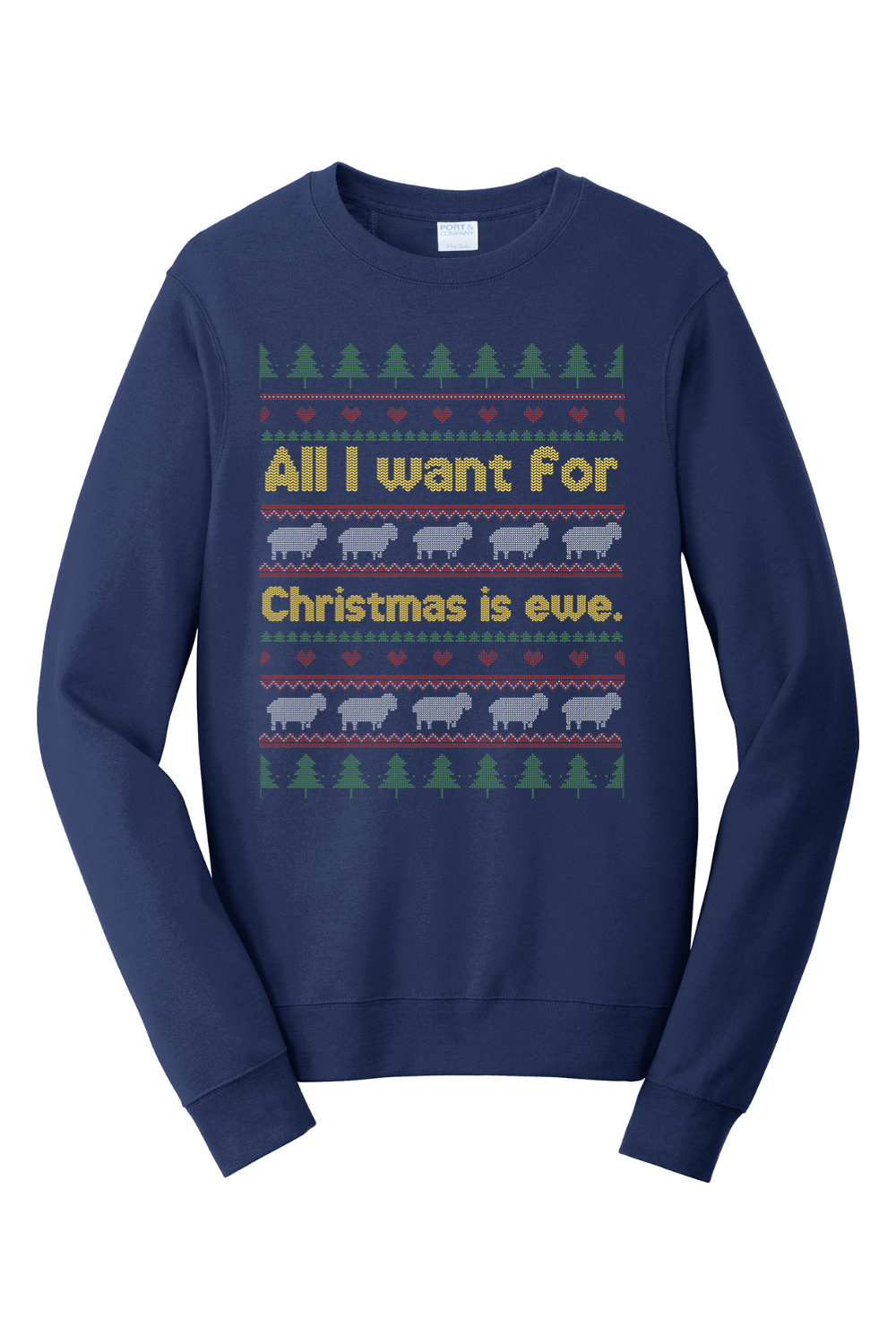 All I Want for Christmas is Ewe Crewneck Sweatshirt