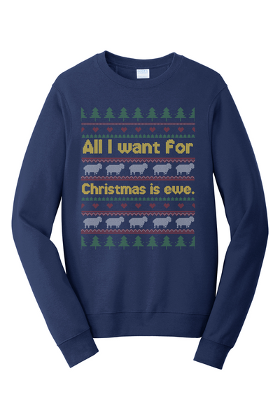 All I Want for Christmas is Ewe Crewneck Sweatshirt