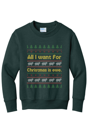 All I Want for Christmas is Ewe Youth Crewneck Sweatshirt