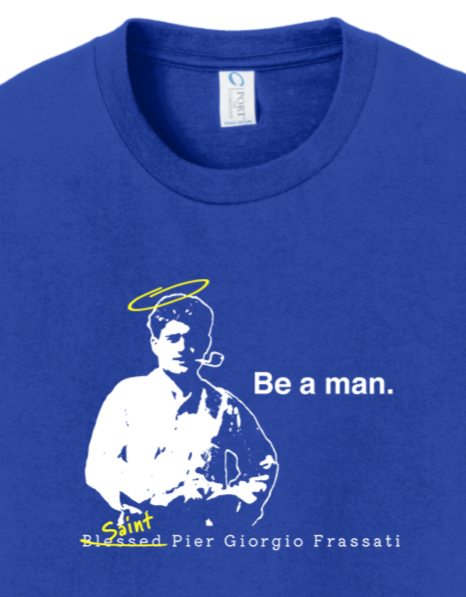 Be a Man  - Bl. Pier Giorgio Frassati Youth T-Shirt