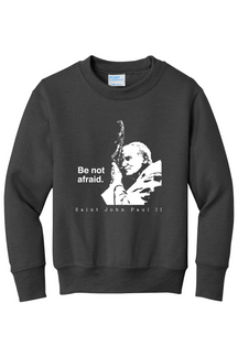 Be Not Afraid - St. John Paul II - Youth Crewneck Sweatshirt