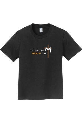 Ain't No Ordinary Time - Easter Season T-Shirt - youth