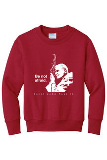 Be Not Afraid - St. John Paul II - Youth Crewneck Sweatshirt