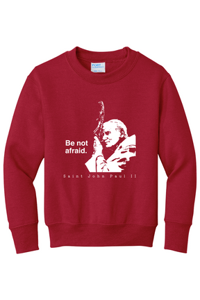 Be Not Afraid - St. John Paul II - Youth Crewneck Sweatshirt